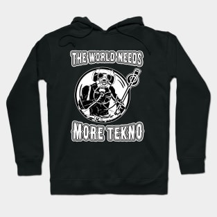 The World Needs More Tekno Hoodie